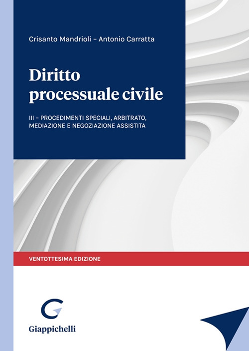 Diritto Processuale Civile. Vol. 3: Procedimenti Speciali, Arbitrato, Mediazione E Negoziazione Assistita
