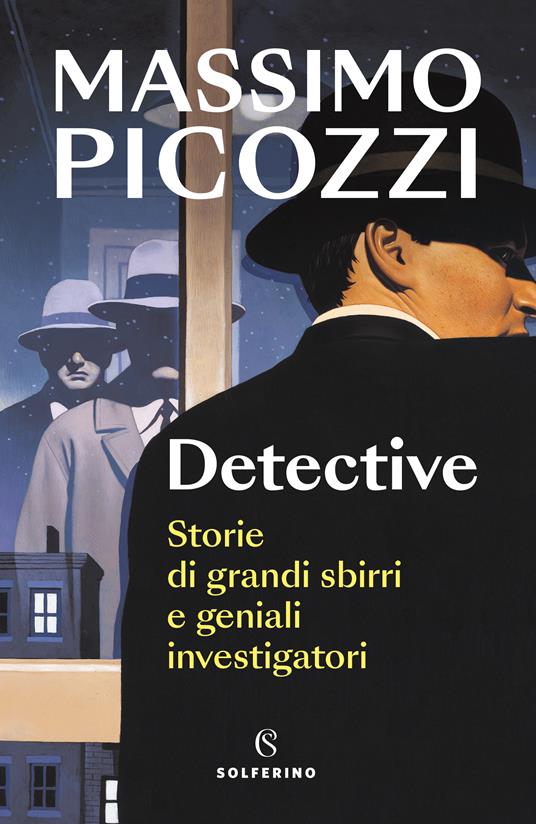 DETECTIVE, STORIE DI GRANDI SBIRRI E GENIALI INVESTIGATORI, Massimo Picozzi
